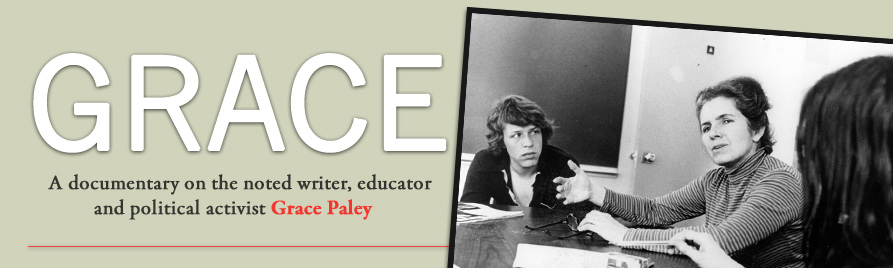 Grace: A documentary on the noted short-story writer, poet, educator and political activist Grace Paley